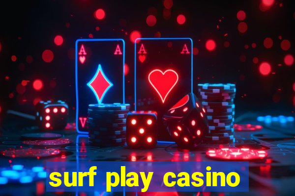 surf play casino